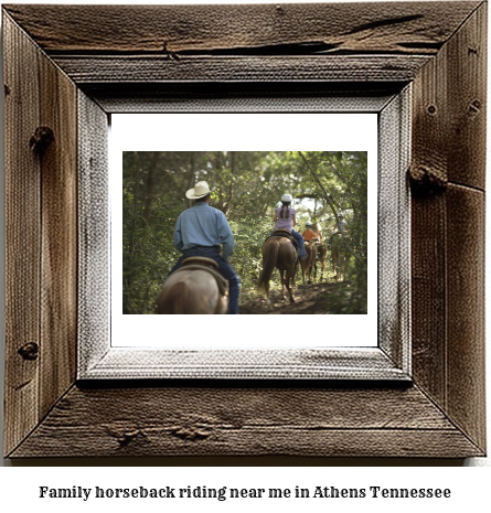 family horseback riding near me in Athens, Tennessee